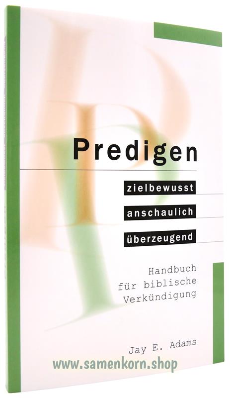 Predigen - zielbewusst, anschaulich, überzeugend / Buch