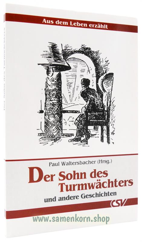 Der Sohn des Turmwächters / Aus dem Leben erzählt / Buch