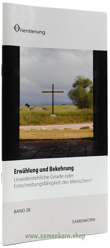 Erwählung und Bekehrung, Band 28 Reihe Orientierung / Heft