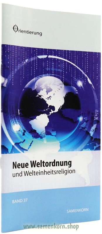 Neue Weltordnung und Welteinheitsreligion, Band 37  Reihe Orientierung / Heft