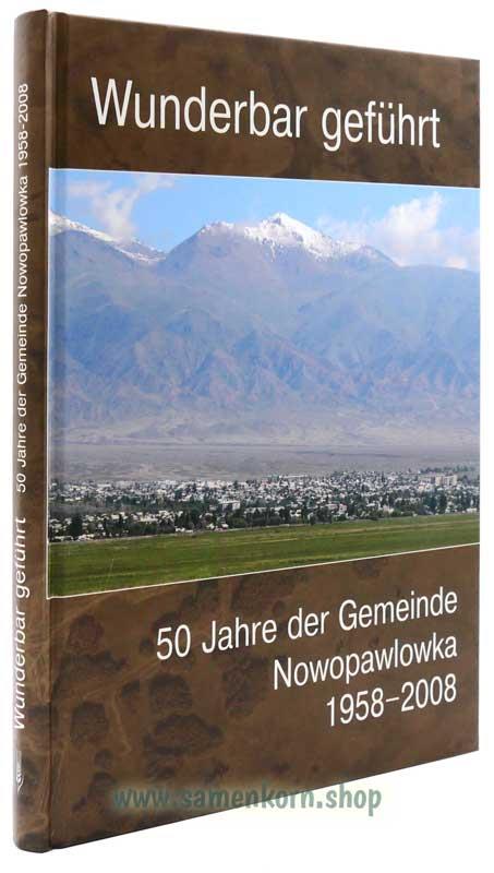 Wunderbar geführt. 50 Jahre der Gemeinde Nowopawlowka / Buch