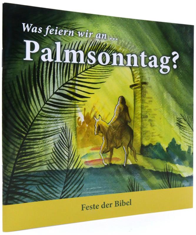 Was feiern wir an ... Palmsonntag? / Heft