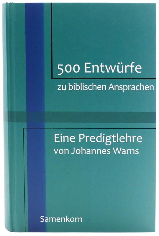 500 Entwürfe zu biblischen Ansprachen / Eine Predigtlehre  / Buch
