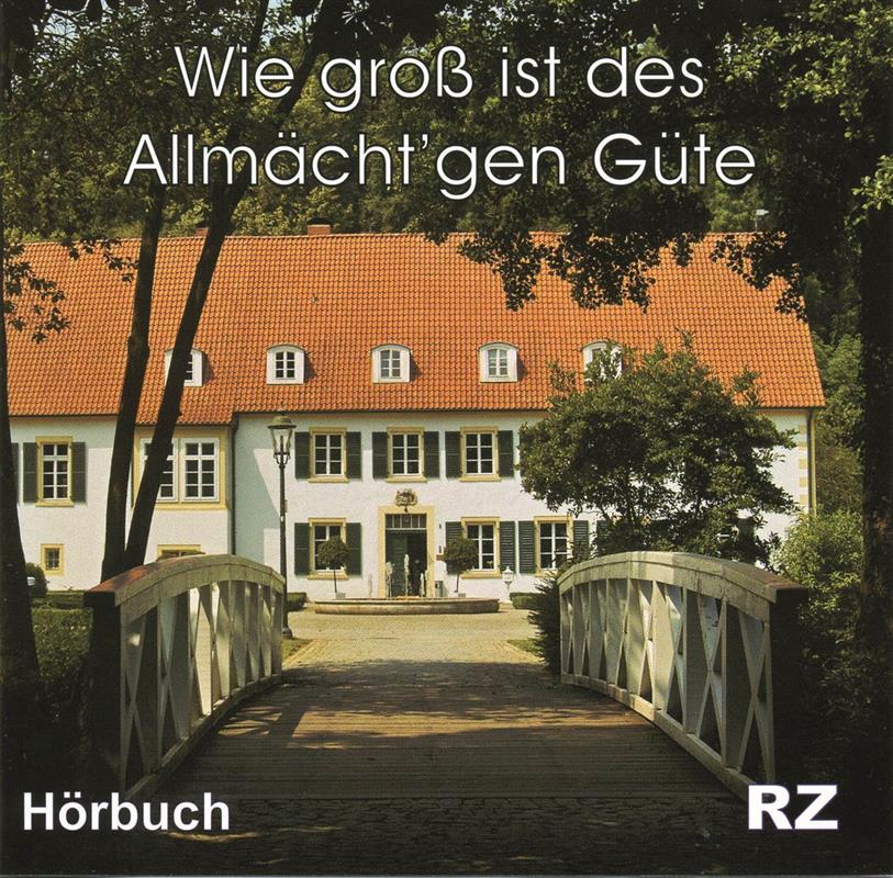 Wie groß ist des Allmächtgen Güte / CD- Hörbuch