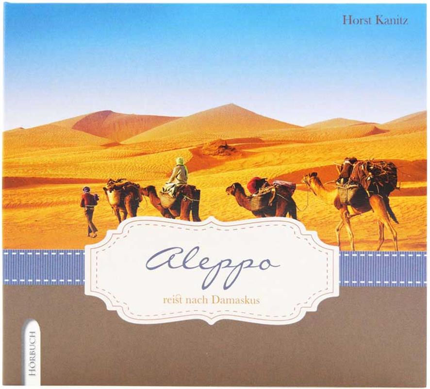 Aleppo reist nach Damaskus / Hörbuch-CD