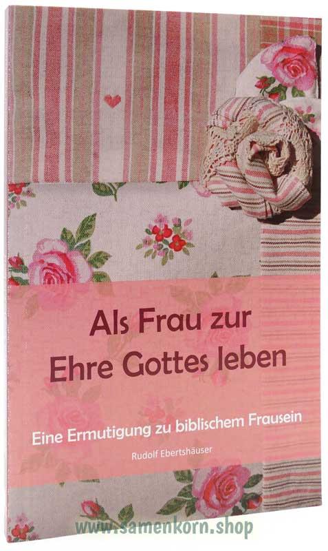 Als Frau zur Ehre Gottes leben /  Buch