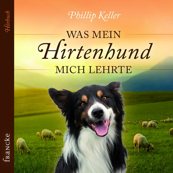 Was mein Hirtenhund mich lehrte / CD- Hörbuch