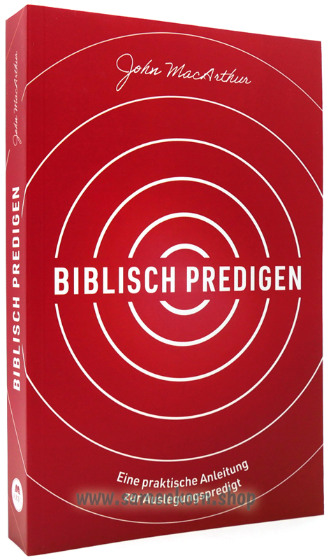 Biblisch predigen / Eine praktische Anleitung zur Auslegungspredigt / Buch