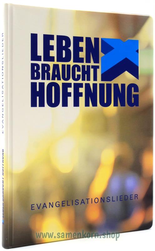 Leben braucht Hoffnung / Lieder zur Evangelisation / Liederbuch