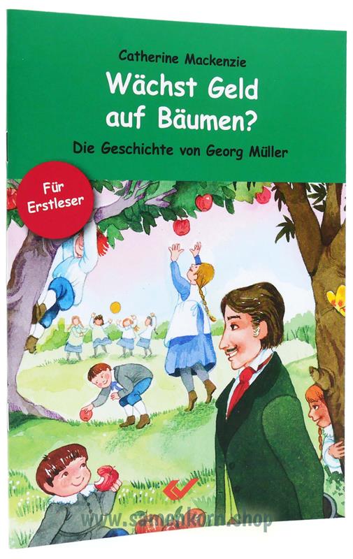 Wächst Geld auf Bäumen? / Die Geschichte von Georg Müller / Heft