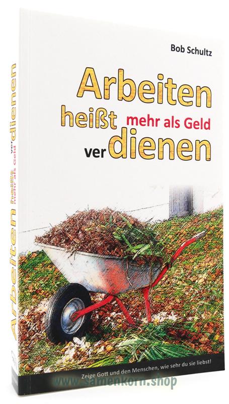 Arbeiten heißt mehr als Geld verdienen / Buch