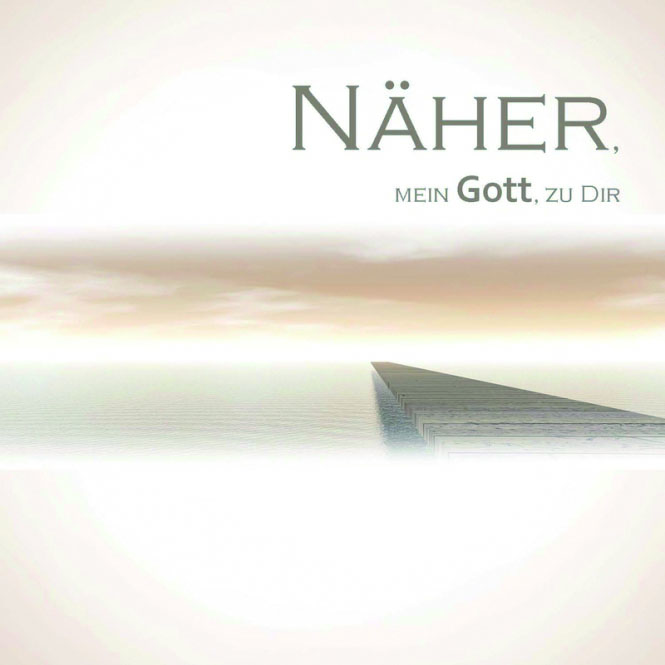 Näher, mein Gott, zu Dir / CD