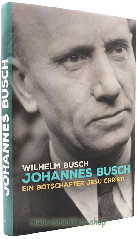 Johannes Busch - Ein Botschafter Jesu Christi / Buch