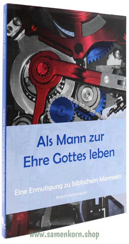 Als Mann zur Ehre Gottes leben / Buch