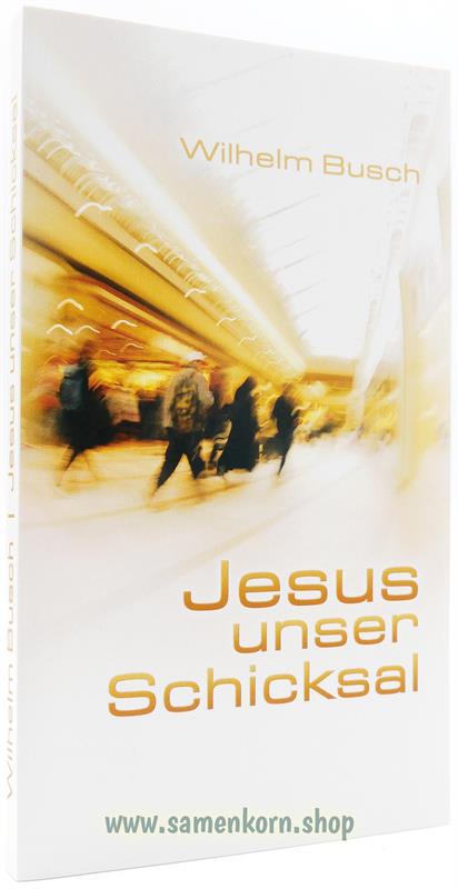 Jesus unser Schicksal / gekürzte Ausgabe / Buch