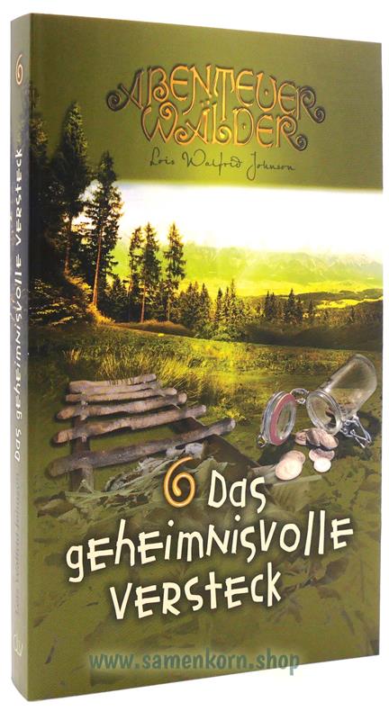 Das geheimnisvolle Versteck / Abenteuerwälder 6 / Buch