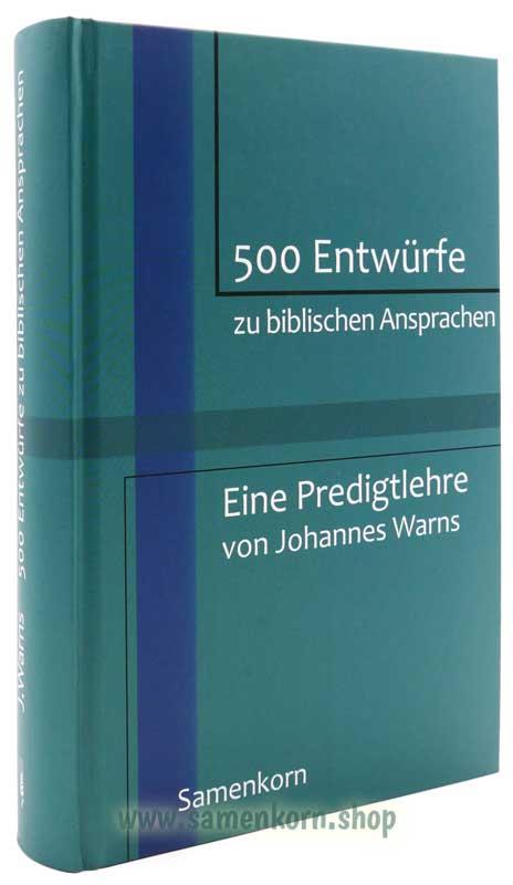 500 Entwürfe zu biblischen Ansprachen / Eine Predigtlehre  / Buch