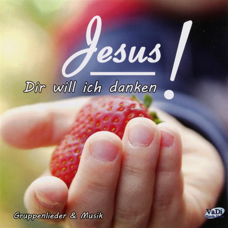 Jesus, Dir will ich danken / CD