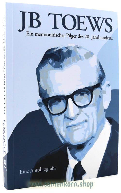 JB Toews - Ein mennonitischer Pilger des 20. Jahrhunderts / Buch