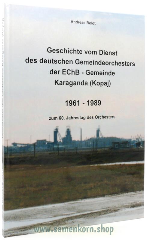 Geschichte vom Dienst des deutschen Gemeindeorchesters der EChB-Gemeinde Karaganda / Buch