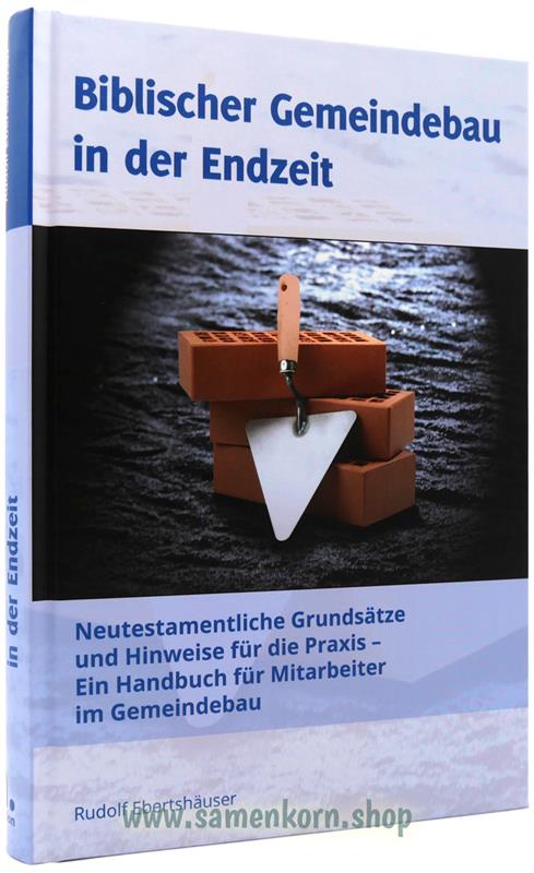 Biblischer Gemeindebau in der Endzeit! / Buch