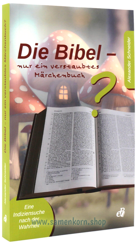 Die Bibel - nur ein verstaubtes Märchenbuch? / Buch