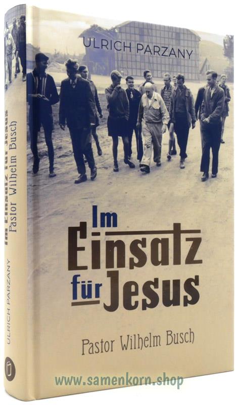 Im Einsatz für Jesus - Pastor Wilhelm Busch / Buch