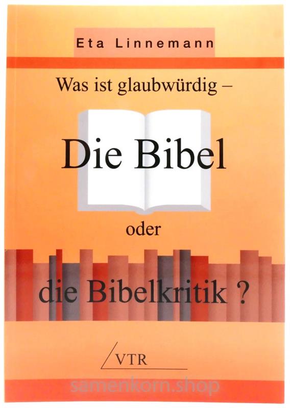 Was ist glaubwürdig - Die Bibel oder die Bibelkritik? / Buch