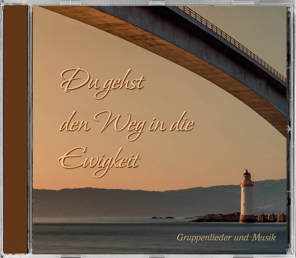 Du gehst den Weg in die Ewigkeit / CD