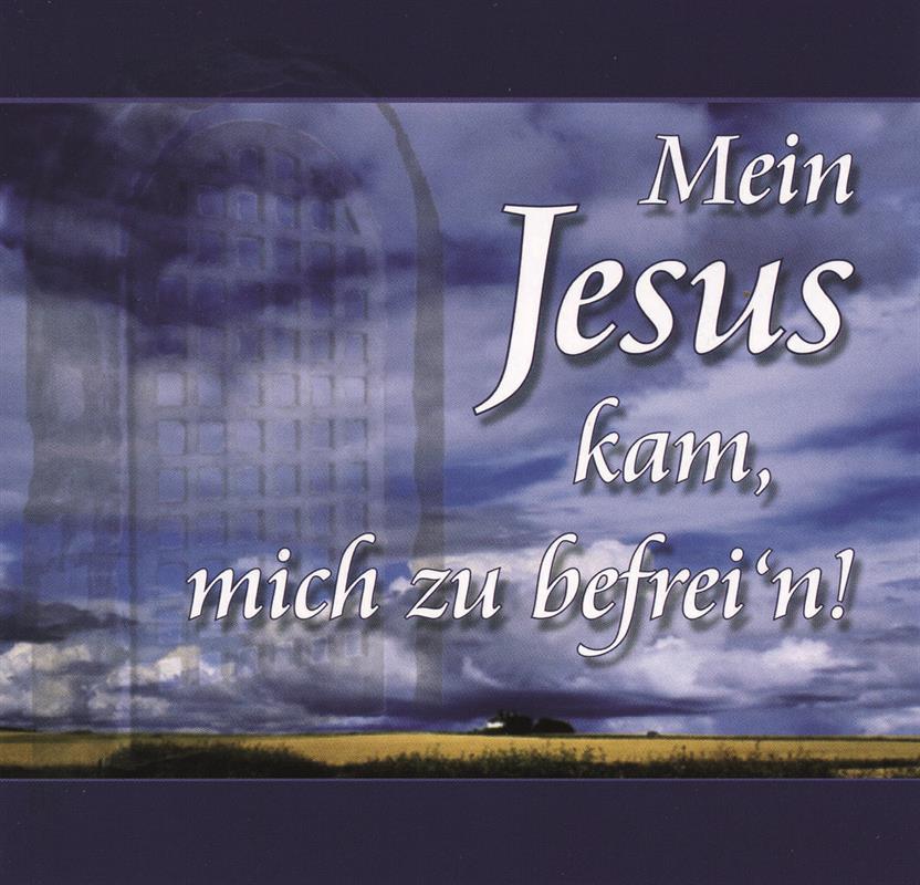 Mein Jesus kam, mich zu befrei´n! / CD