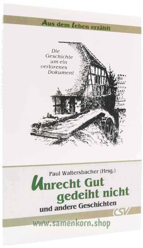 Unrecht Gut gedeiht nicht / Aus dem Leben erzählt / Buch