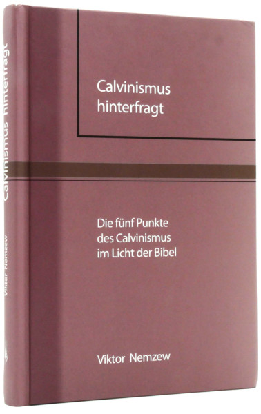 Calvinismus hinterfragt / Buch